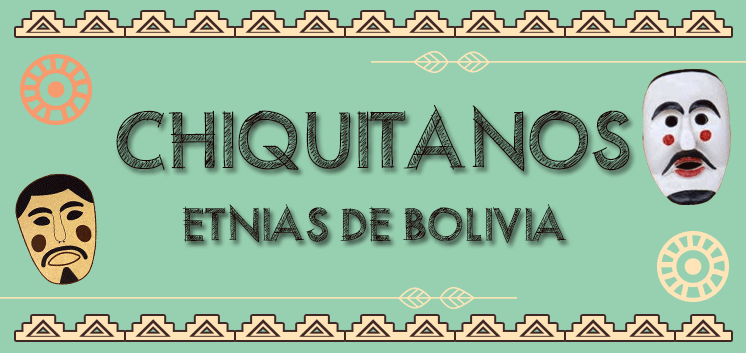 Etnia - Chiquitanos - Ibolivia.net