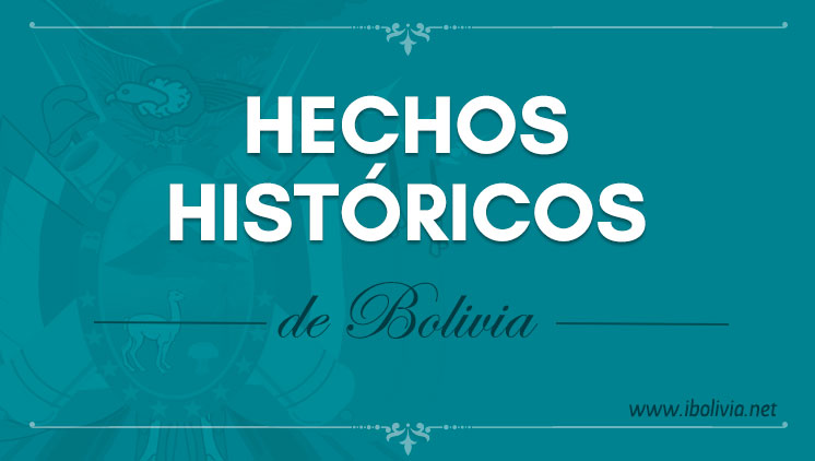 Hechos históricos de Bolivia - Historia de Bolivia - www.ibolivia.net